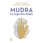 MUDRA. LE YOGA DES DOIGTS, Dumas Juliette