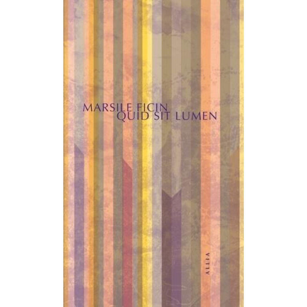 QUID SIT LUMEN. SUIVI DE L'ART DE LA LUMIERE, Ficin Marsile