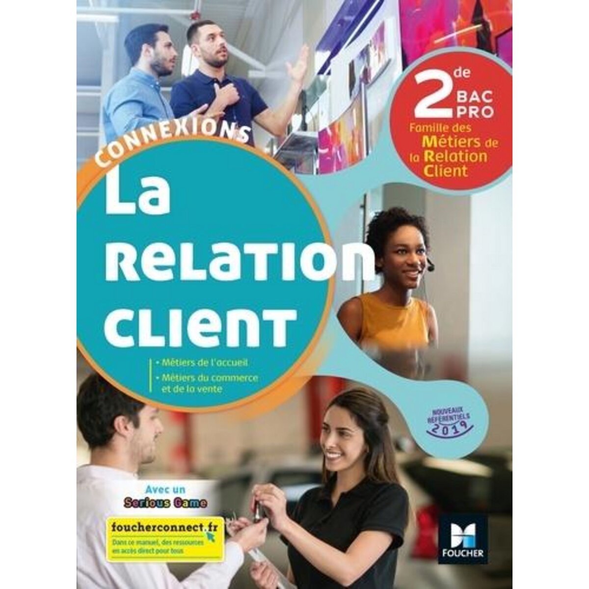 LA RELATION CLIENT 2DE BAC PRO FAMILLE DES METIERS DE LA CONNEXION CLIENT CONNEXIONS. EDITION 2019, Lallement David