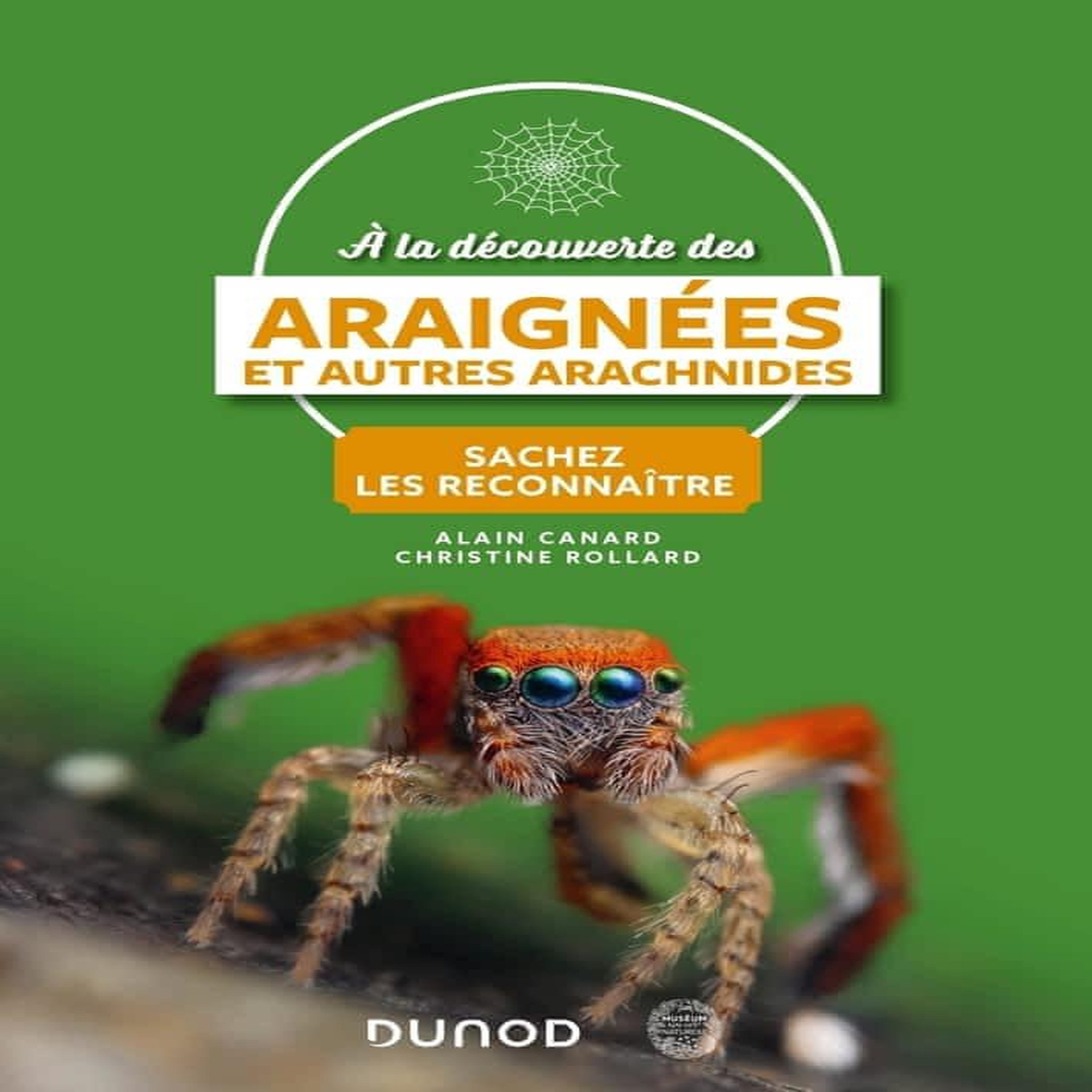 A LA DECOUVERTE DES ARAIGNEES ET AUTRES ARACHNIDES. SACHEZ LES RECONNAITRE, Canard Alain