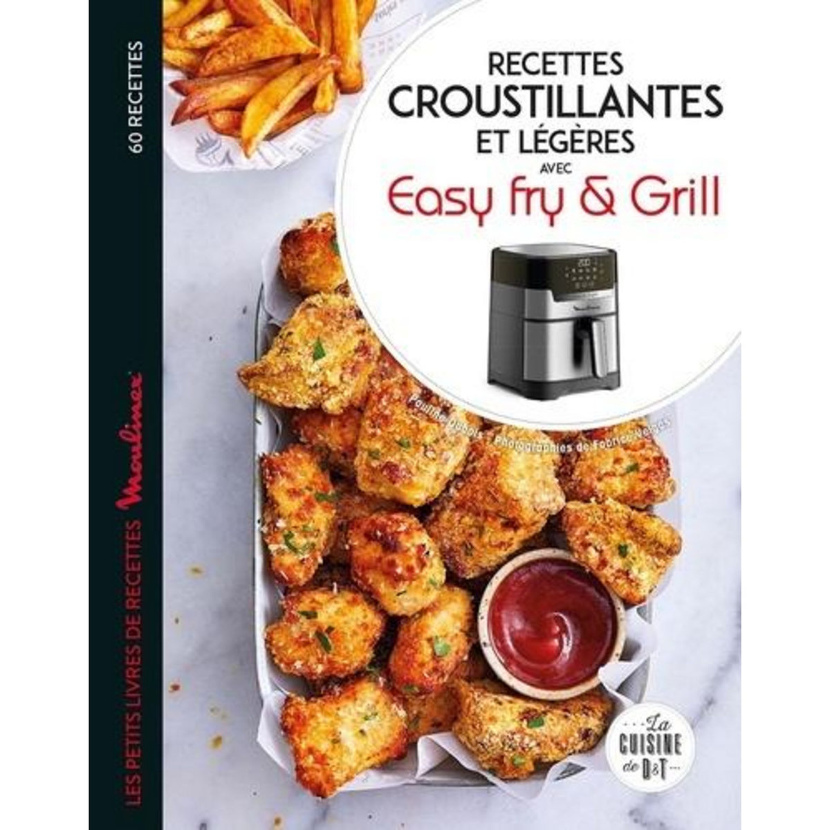 RECETTES CROUSTILLANTES ET LEGERES AVEC EASY FRY & GRILL, Dubois Pauline