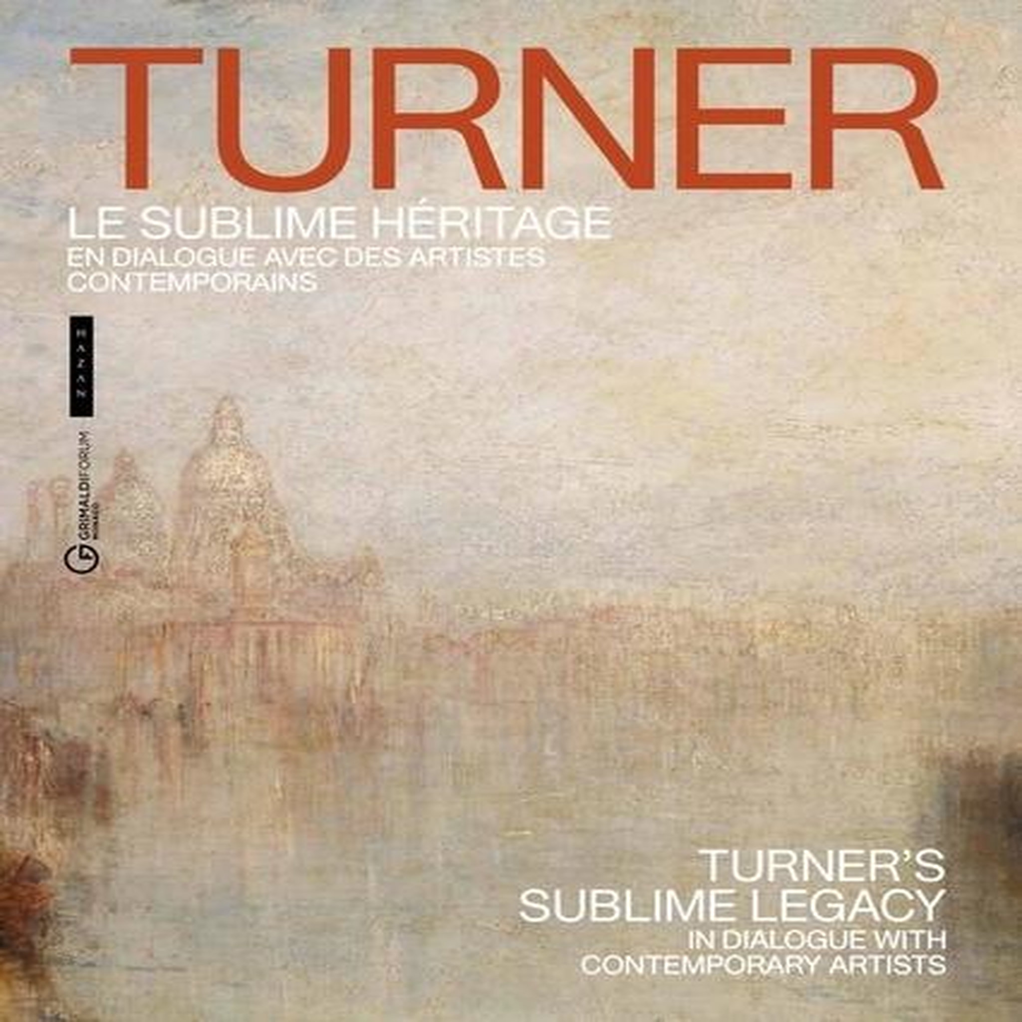 TURNER, LE SUBLIME HERITAGE . EN DIALOGUE AVEC DES ARTISTES CONTEMPORAINS, EDITION BILINGUE FRANCAIS-ANGLAIS, Brooke Elizabeth