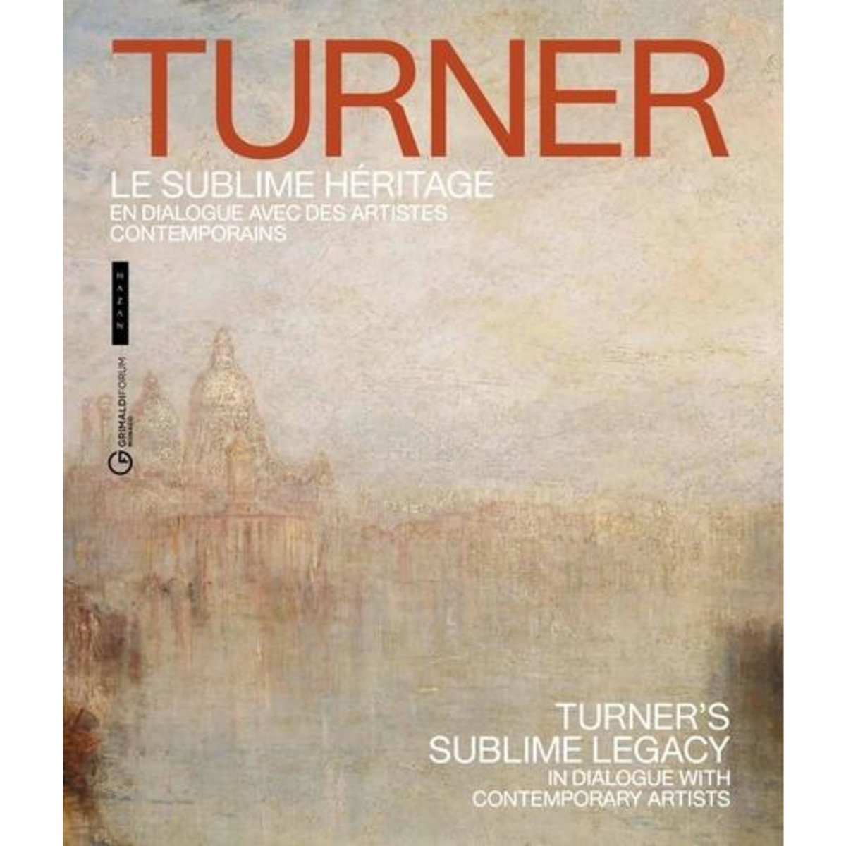 TURNER, LE SUBLIME HERITAGE . EN DIALOGUE AVEC DES ARTISTES CONTEMPORAINS, EDITION BILINGUE FRANCAIS-ANGLAIS, Brooke Elizabeth