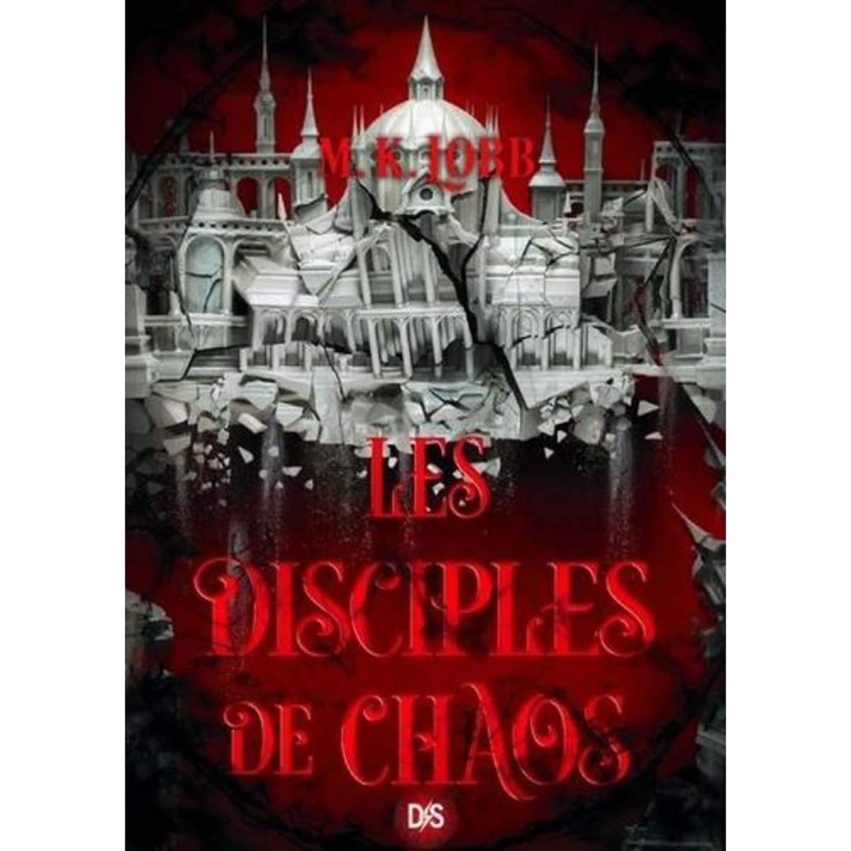 LES SEPT SAINTS SANS VISAGE TOME 2 : LES DISCIPLES DE CHAOS, Lobb M.K.