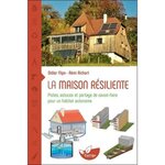 LA MAISON RESILIENTE. PISTES, ASTUCES ET PARTAGE DE SAVOIR-FAIRE POUR UN HABITAT AUTONOME, Flipo Didier