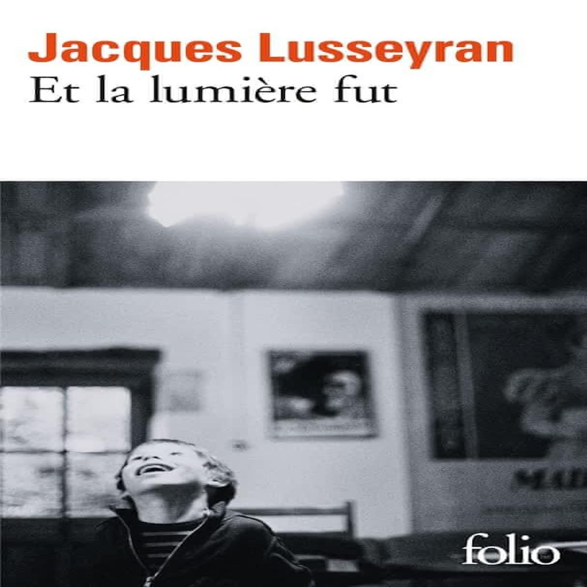 ET LA LUMIERE FUT, Lusseyran Jacques