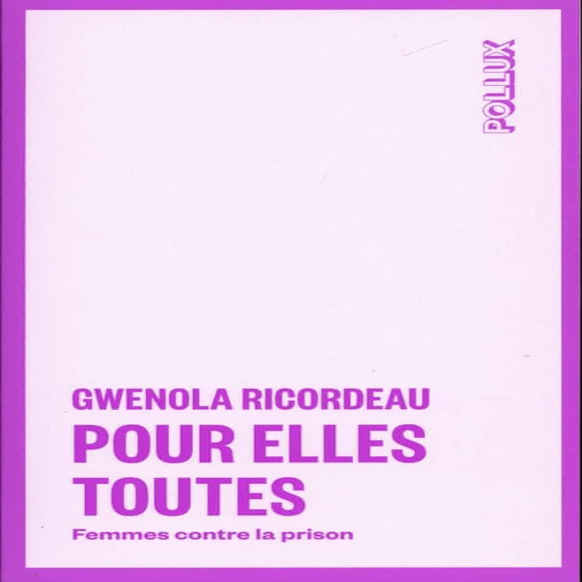 POUR ELLES TOUTES. FEMMES CONTRE LA PRISON, Ricordeau Gwénola