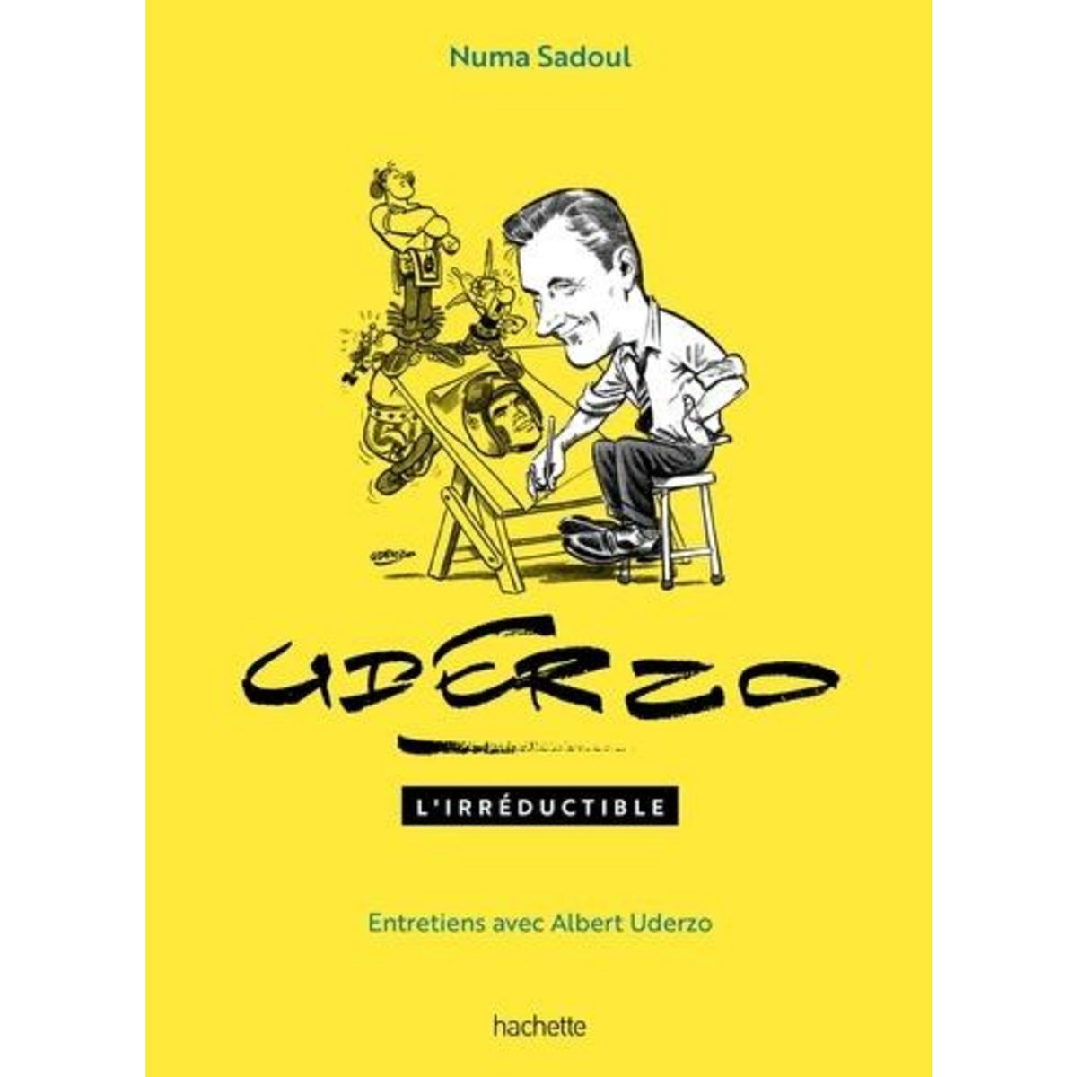 UDERZO. L'IRREDUCTIBLE. ENTRETIENS AVEC ALBERT UDERZO, Sadoul Numa