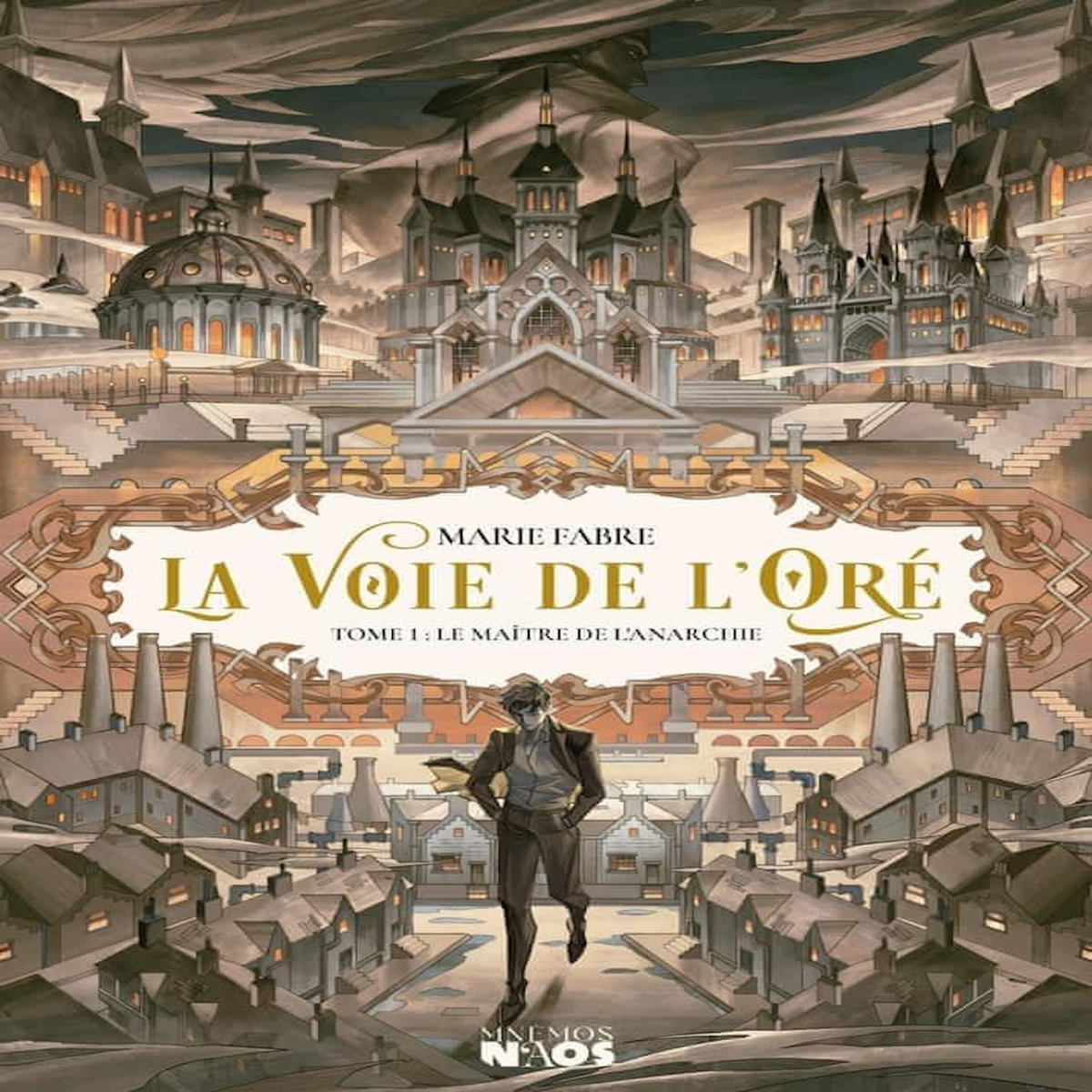 LA VOIE DE L'ORE TOME 1 : LE MAITRE DE L'ANARCHIE, Fabre Marie