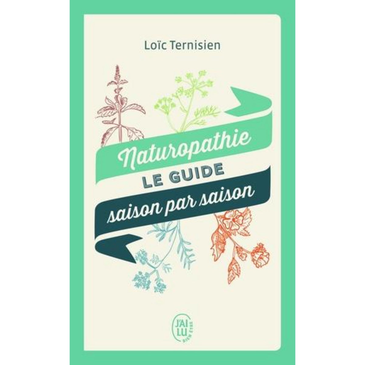NATUROPATHIE, LE GUIDE SAISON PAR SAISON, Ternisien Loïc