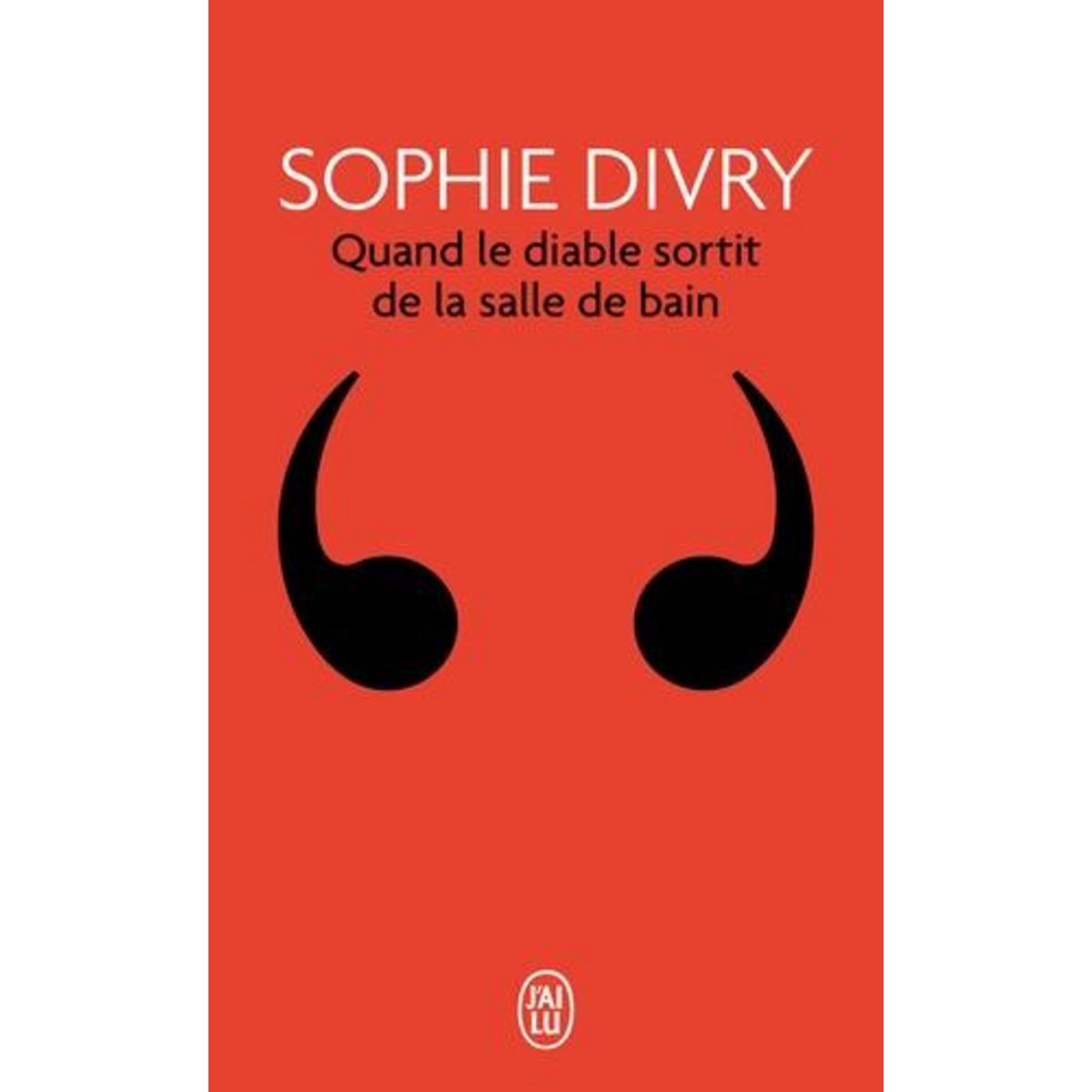 QUAND LE DIABLE SORTIT DE LA SALLE DE BAIN, Divry Sophie