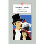 L'ARRESTATION D'ARSENE LUPIN. SUIVI DE ARSENE LUPIN EN PRISON. ET DE L'EVASION D'ARSENE LUPIN, Leblanc Maurice