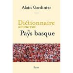 DICTIONNAIRE AMOUREUX DU PAYS BASQUE, Gardinier Alain