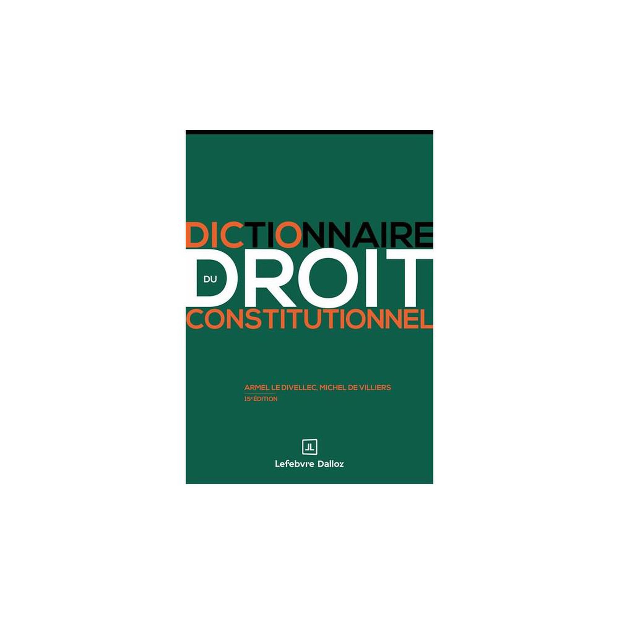 Robert Dalloz Dictionnaire du droit constitutionnel 15e édition – michel de villiers, armel le divellec