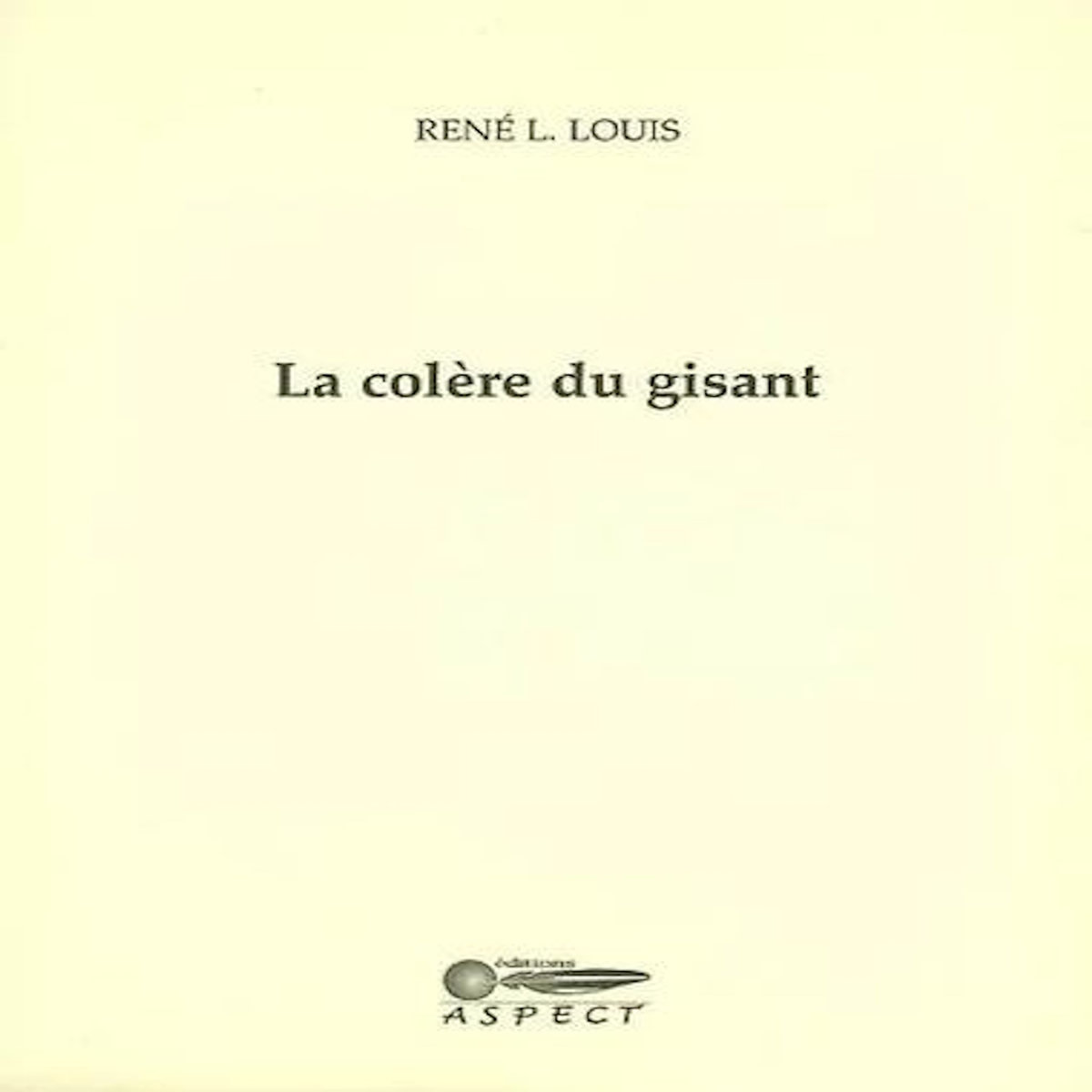 LA COLERE DU GISANT, Louis René L.