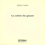 LA COLERE DU GISANT, Louis René L.