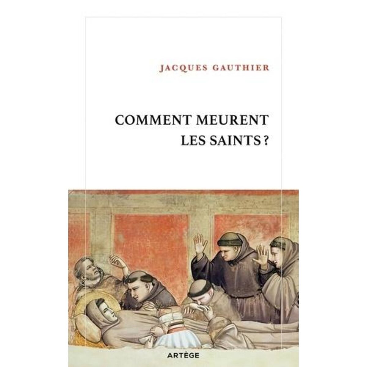 COMMENT MEURENT LES SAINTS ?, Gauthier Jacques