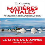MATIERES VITALES. SABLE, SEL, FER, CUIVRE, PETROLE ET LITHIUM : LES SIX ELEMENTS SUR LESQUELS REPOSE NOTRE MONDE, Conway Ed