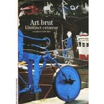 ART BRUT. L'INSTINCT CREATEUR, Danchin Laurent