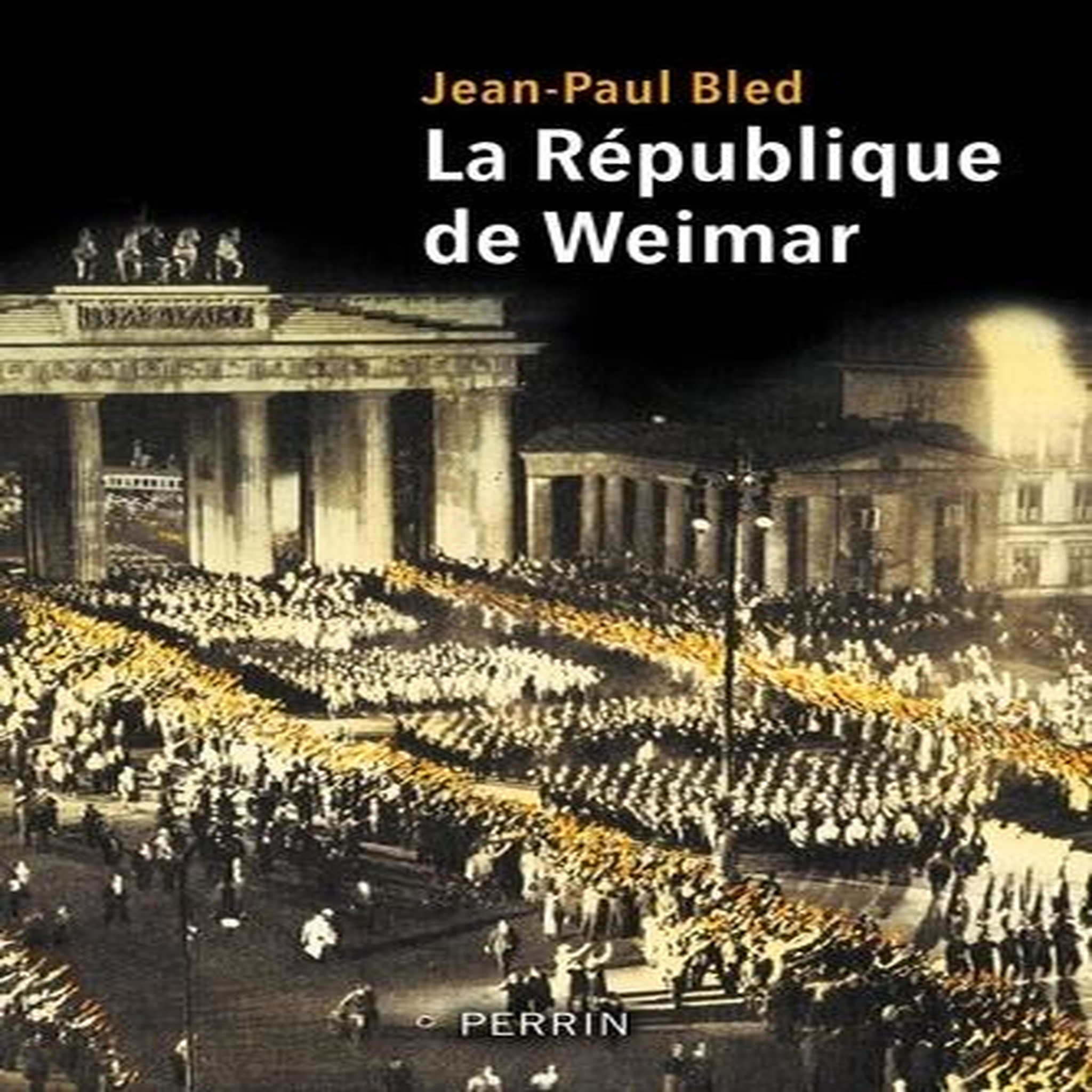 LA REPUBLIQUE DE WEIMAR. UNE FIN - HITLERIENNE - INELUCTABLE ?, Bled Jean-Paul