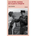LES VERITES CACHEES DE LA GUERRE D'ALGERIE, Sévillia Jean
