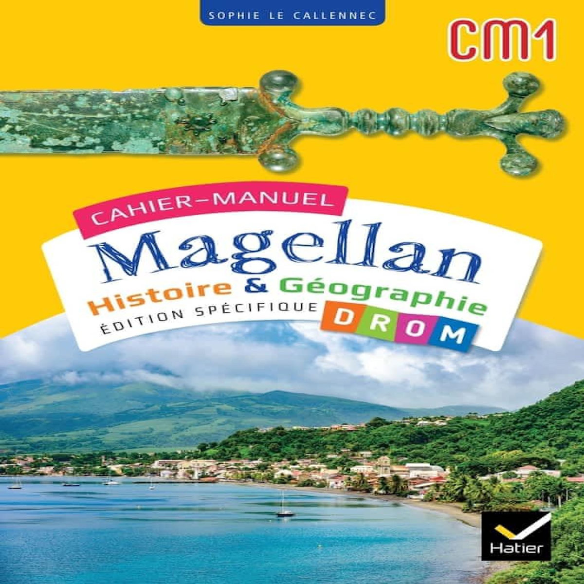 HISTOIRE & GEOGRAPHIE CM1 MAGELLAN. EDITION SPECIFIQUE DROM, EDITION 2024, Le Callennec Sophie