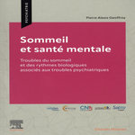 SOMMEIL ET SANTE MENTALE. TROUBLES DU SOMMEIL ET DES RYHTMES BIOLOGIQUES ASSOCIES AUX TROUBLES PSYCHIATRIQUES, Geoffroy Pierre Alexis