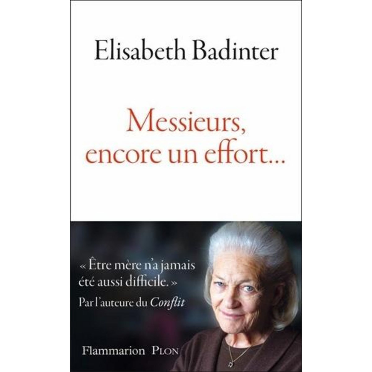 MESSIEURS, ENCORE UN EFFORT..., Badinter Elisabeth