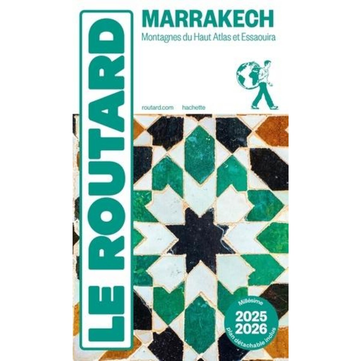MARRAKECH. MONTAGNES DU HAUT ATLAS ET ESSAOUIRA, EDITION 2025-2026, AVEC 1 PLAN DETACHABLE, Le Routard