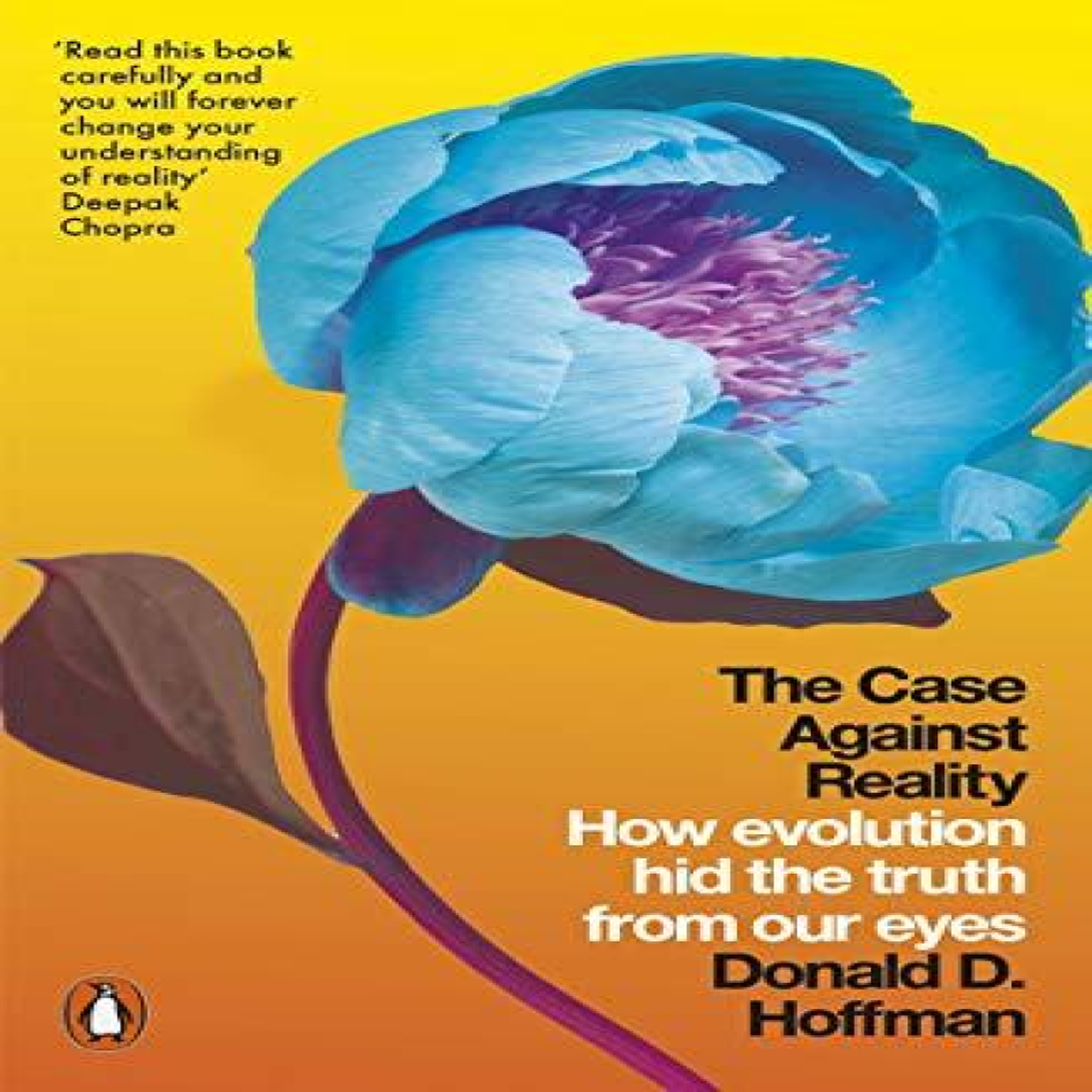 LIVRES The Case Against Reality : How Evolution Hid the Truth from Our Eyes