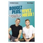 BOUGEZ PLUS, VIVEZ MIEUX. LES CONSEILS DU MEDECIN ET DU CHAMPION POUR PROFITER DES BIENFAITS DU SPORT, Cymes Michel