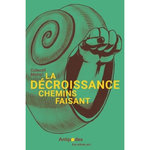 LA DECROISSANCE CHEMINS FAISANT. PETIT MANUEL D'ECOLOGIE POLITIQUE, Collectif Moins !