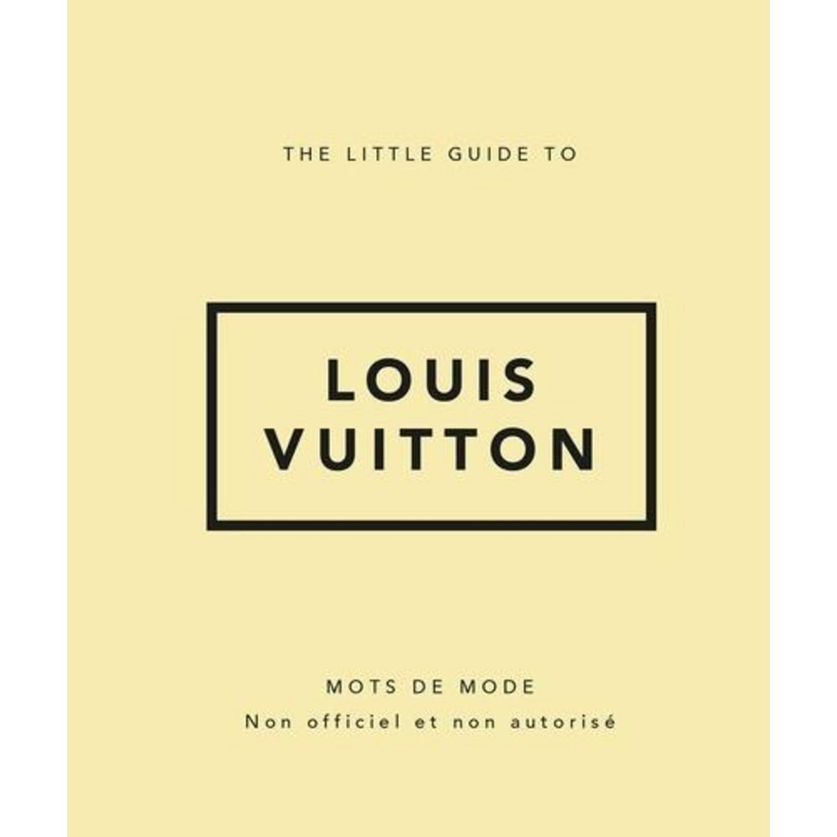 THE LITTLE GUIDE TO LOUIS VUITTON, Clayton David