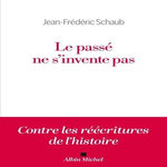 LE PASSE NE S'INVENTE PAS, Schaub Jean-Frédéric