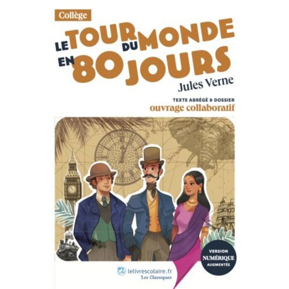 LE TOUR DU MONDE EN 80 JOURS. TEXTE ABREGE ET DOSSIER PEDAGOGIQUE COLLABORATIF, Verne Jules