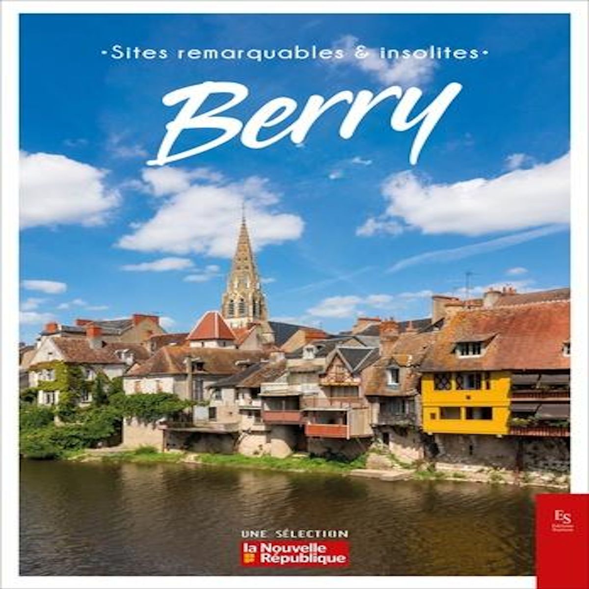 BERRY. SITES REMARQUABLES & INSOLITES, La Nouvelle République
