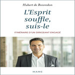 L'ESPRIT SOUFFLE, SUIS-LE. ITINERAIRE D'UN DIRIGEANT ENGAGE, Boisredon Hubert de