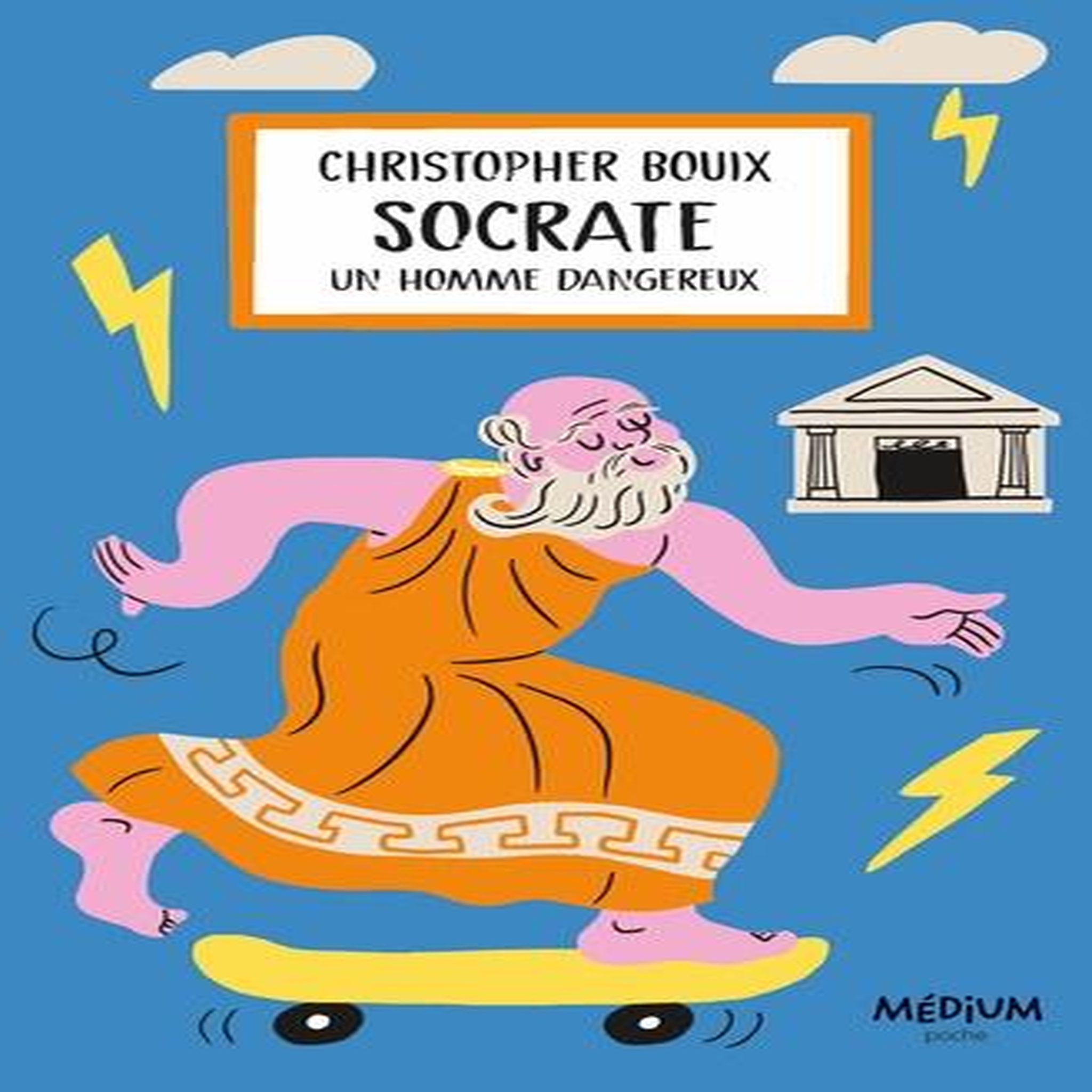 SOCRATE. UN HOMME DANGEREUX, Bouix Christopher