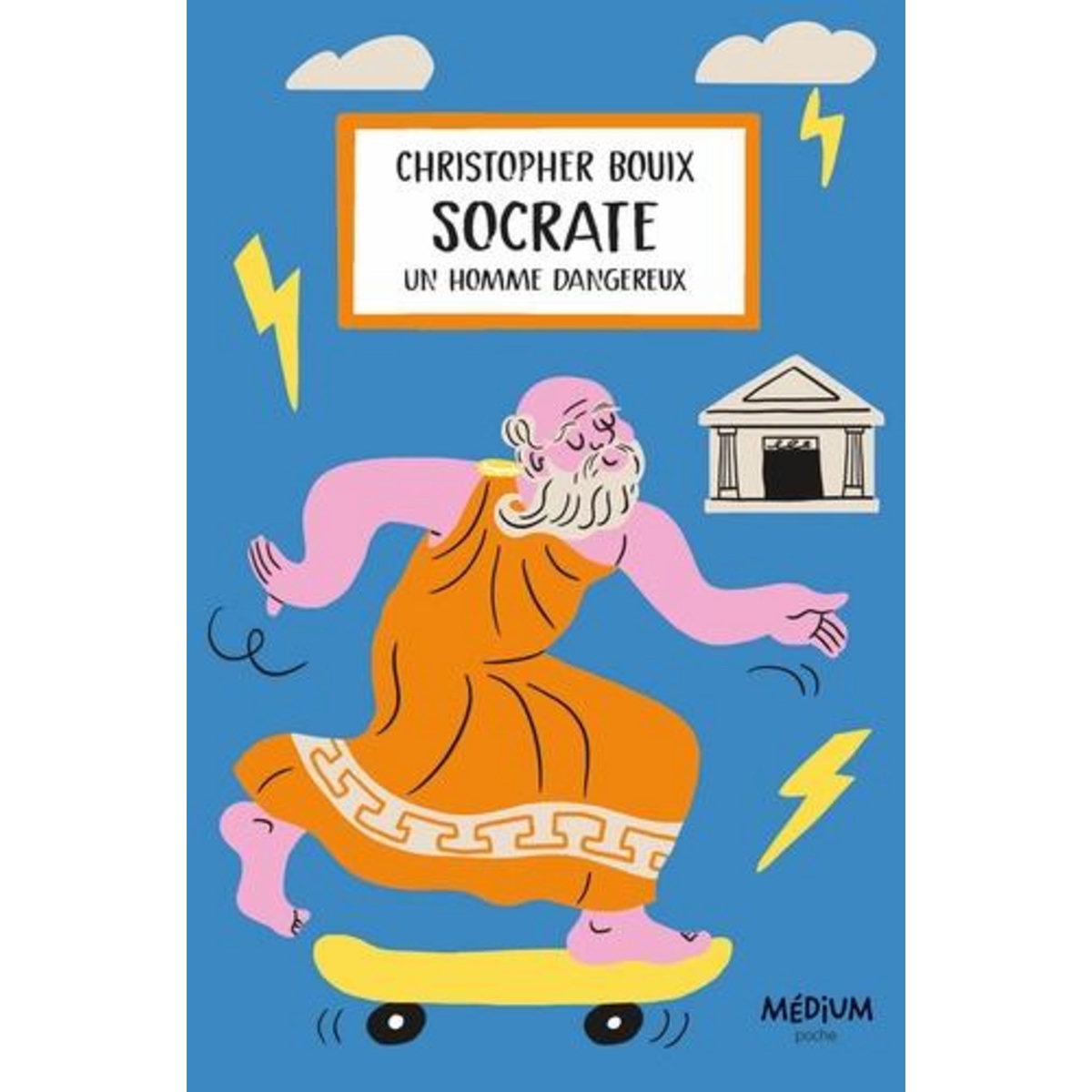 SOCRATE. UN HOMME DANGEREUX, Bouix Christopher