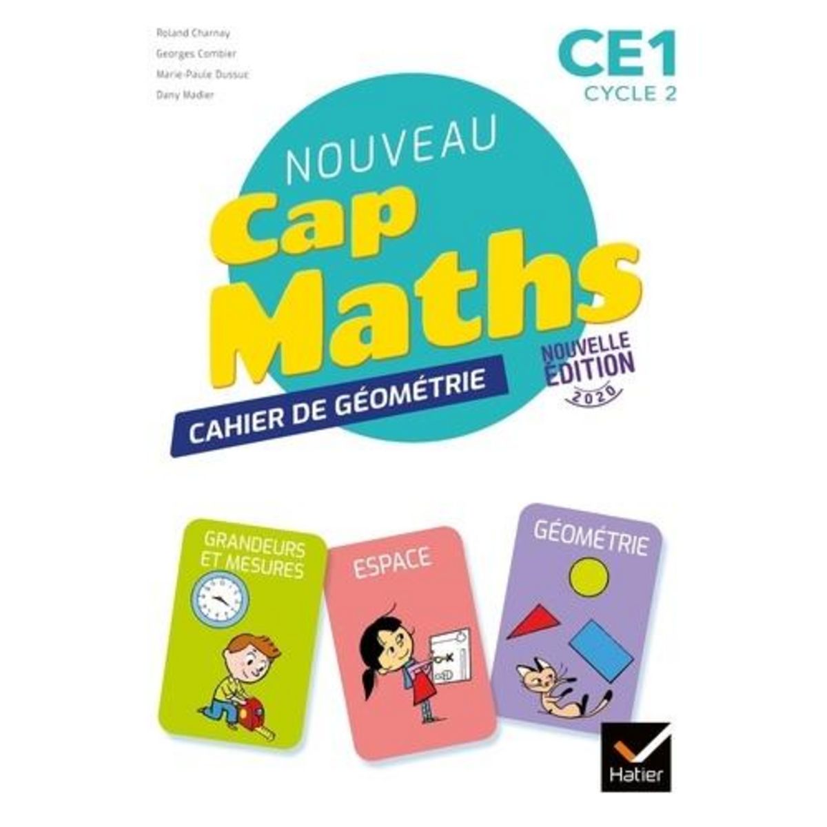 MATHEMATIQUES CE1 CYCLE 2 CAP MATHS. CAHIER DE GEOMETRIE, EDITION 2020, Charnay Roland