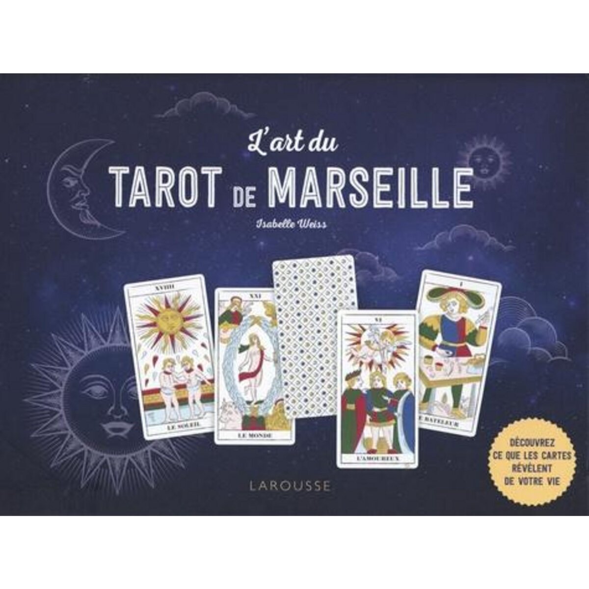 L'ART DU TAROT DE MARSEILLE, Weiss Isabelle