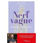 NERF VAGUE : ADIEU STRESS, ANXIETE, TIMIDITE... UN COACHING INEDIT POUR APPRIVOISER NOTRE SYSTEME NERVEUX AUTONOME ET VIVRE EN PLEINE CONFIANCE !, Leroux Ludovic