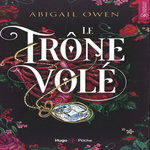 DOMINIONS TOME 2 : LE TRONE VOLE, Owen Abigail