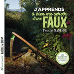 J'APPRENDS A BIEN ME SERVIR D'UNE FAUX. UNE ALTERNATIVE NATURELLE A LA TONDEUSE, Manière François