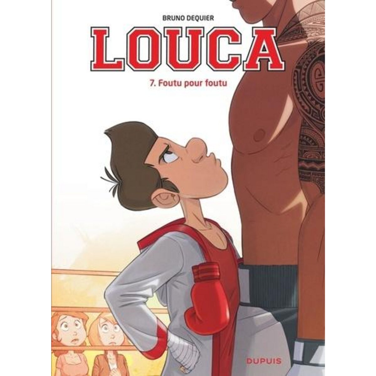 LOUCA TOME 7 : FOUTU POUR FOUTU, Dequier Bruno