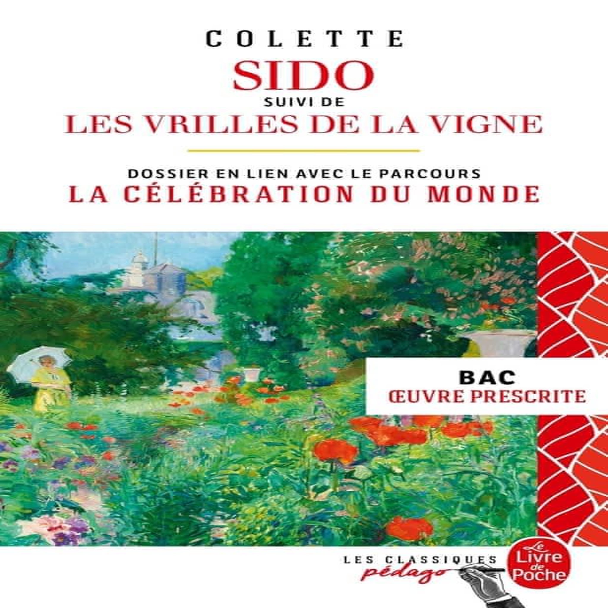 SIDO. SUIVI DE LES VRILLES DE LA VIGNE. DOSSIER THEMATIQUE EN LIEN AVEC LE PARCOURS : LA CELEBRATION DU MONDE, Colette