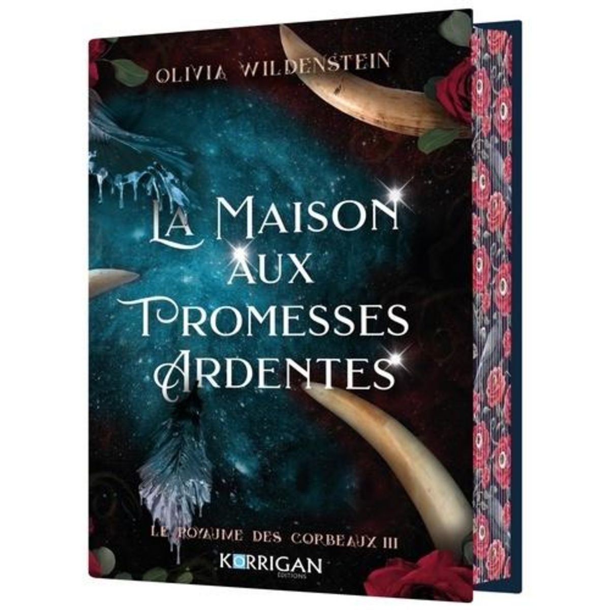 LE ROYAUME DES CORBEAUX TOME 3 : LA MAISON AUX PROMESSES ARDENTES. EDITION COLLECTOR, Wildenstein Olivia