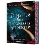 LE ROYAUME DES CORBEAUX TOME 3 : LA MAISON AUX PROMESSES ARDENTES. EDITION COLLECTOR, Wildenstein Olivia