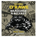 BRAQUAGE A BELFAST, O'Rawe Richard