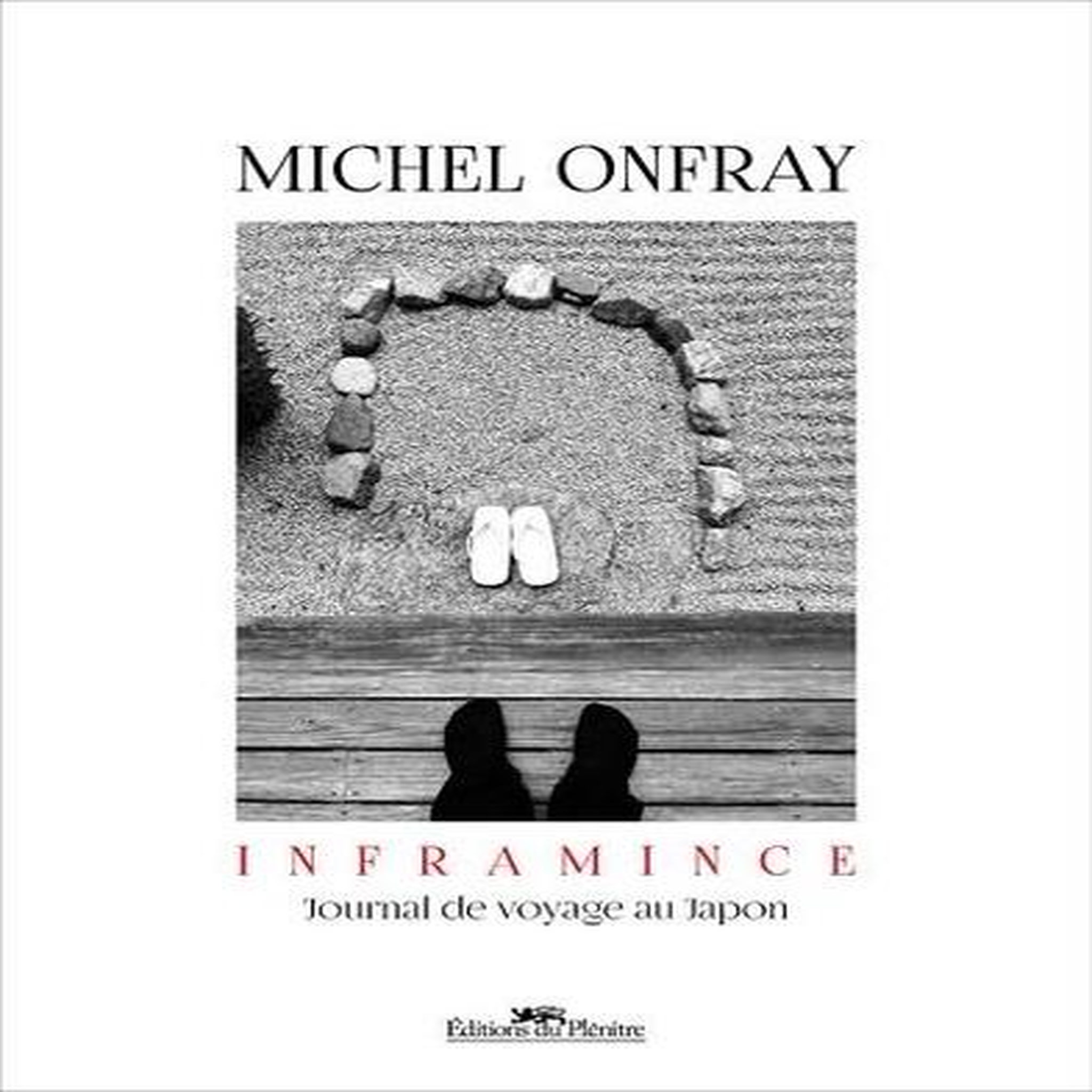 INFRAMINCE. JOURNAL DE VOYAGE AU JAPON, Onfray Michel
